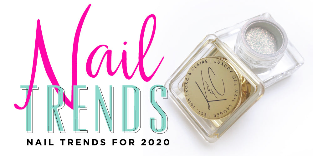 💖Nail Trends for 2020💖